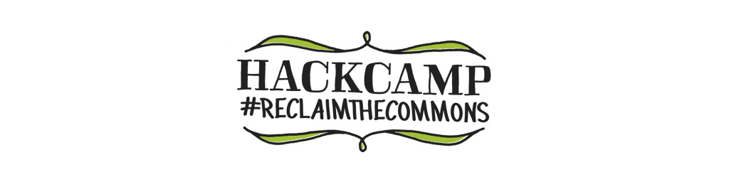 #ReclaimtheCommons hackcamp